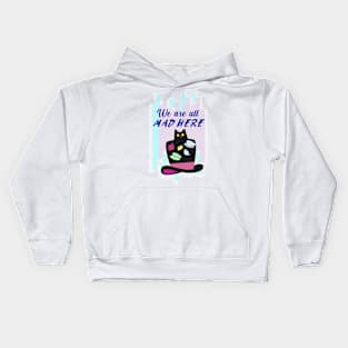 Mad Hatter We are all mad here Kids Hoodie